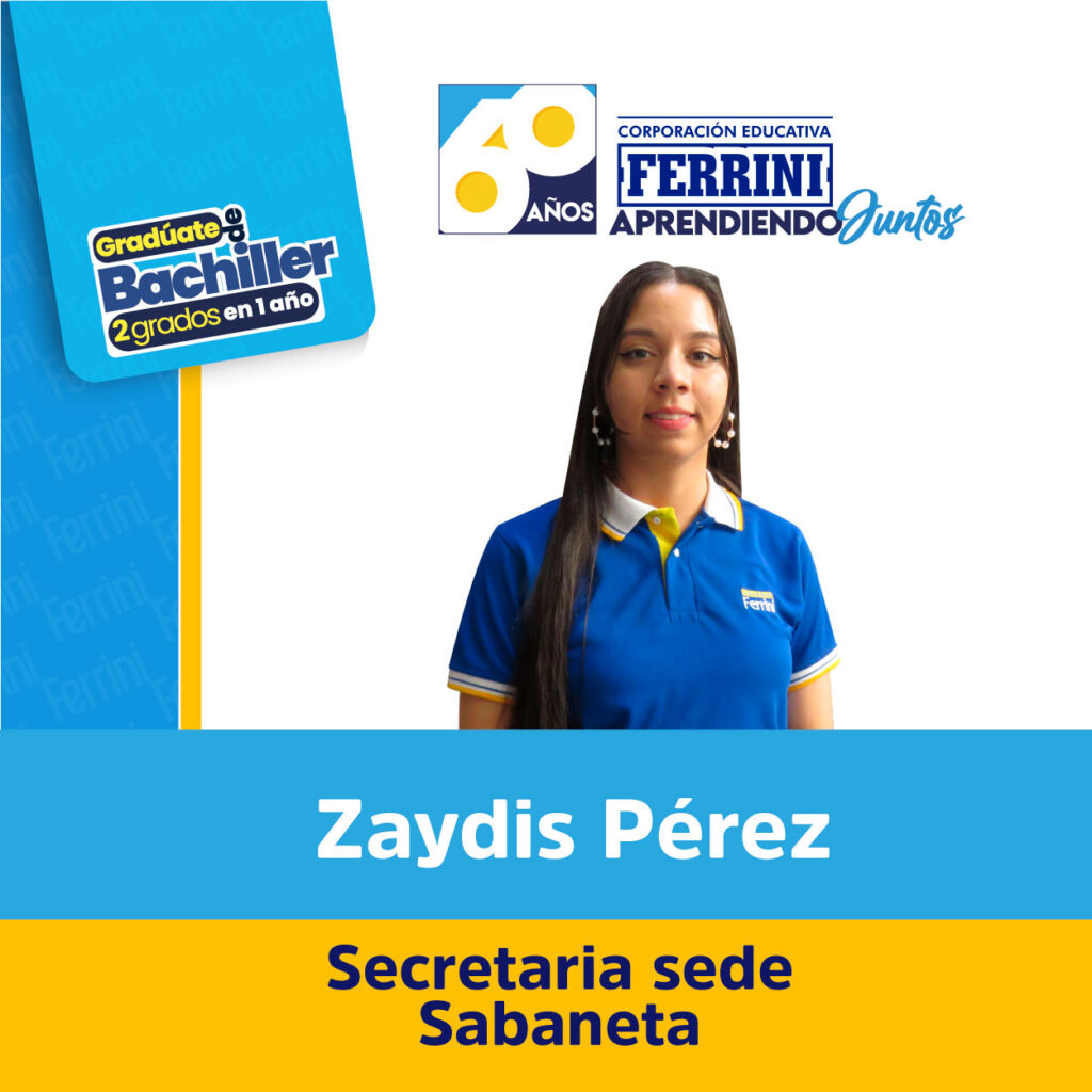 Termina Tu Bachillerato en Sabaneta, Comunícate con Zaydis Pérez